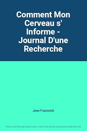 Bild des Verkufers fr Comment Mon Cerveau s' Informe - Journal D'une Recherche zum Verkauf von Ammareal