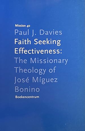 Bild des Verkufers fr Faith Seeking Effectiveness: The Missionary Theology of Jos Mguez Bonino (Mission, Missiological Research in the Netherlands 40) zum Verkauf von Antiquariaat Schot