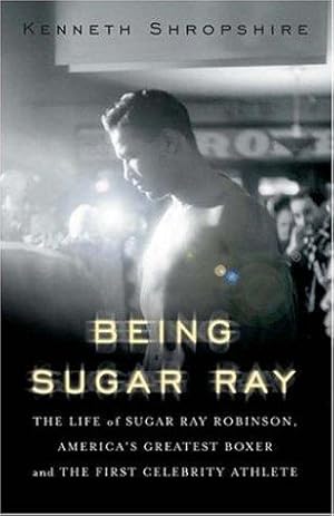 Bild des Verkufers fr Being Sugar Ray: The Life of Sugar Ray Robinson - America's Greatest Boxer and the First Celebrity Athlete zum Verkauf von WeBuyBooks