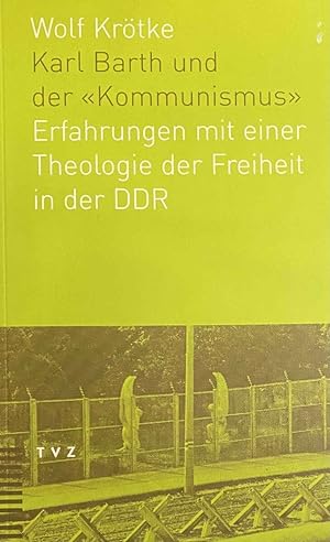 Bild des Verkufers fr Karl Barth und der Kommunismus. Erfahrungen mit einer Theologie der Freiheit in der DDR zum Verkauf von Antiquariaat Schot
