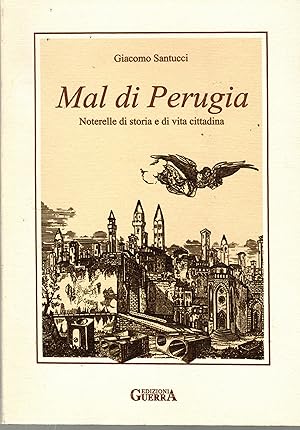 Image du vendeur pour Mal di Perugia. Noterelle di Storia e di Vita Cittadina mis en vente par Il Salvalibro s.n.c. di Moscati Giovanni