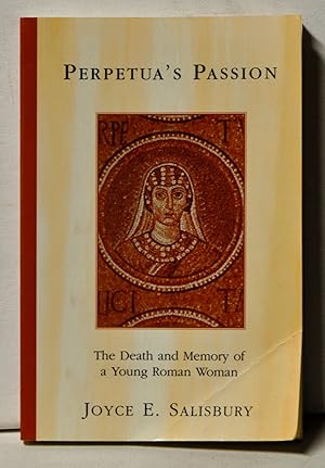 Seller image for Perpetua's Passion: The Death and Memory of a Young Roman Woman for sale by Cat's Cradle Books