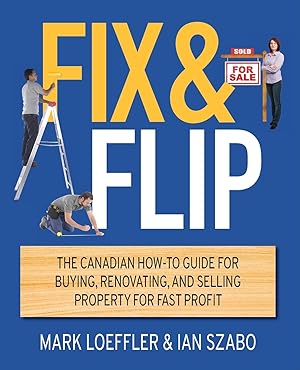 Bild des Verkufers fr Fix & Flip: The Canadian How-To Guide for Buying, Renovating and Selling Property for Fast Profit zum Verkauf von moluna