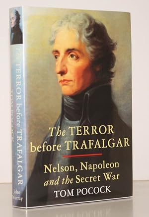 Seller image for The Terror before Trafalgar. Nelson, Napoleon and the Secret War. NEAR FINE COPY IN UNCLIPPED DUSTWRAPPER for sale by Island Books