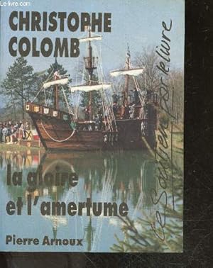 Image du vendeur pour Christophe Colomb La gloire de l'amertume - roman historique mis en vente par Le-Livre