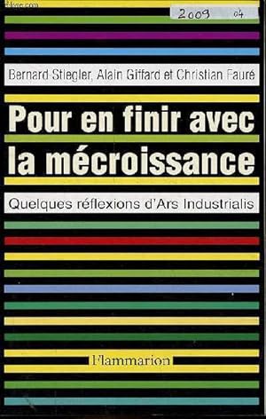 Immagine del venditore per Pour en finir avec la mcroissance - Quelques rflexions d'Ars Industrialis. venduto da Le-Livre