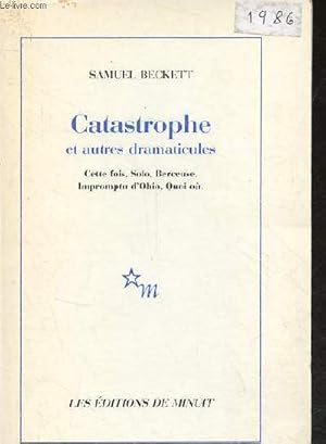 Seller image for Catastrophe et autres dramaticules - Cette fois, Solo, Berceuse, Impromptu d'Ohio, Quoi o. for sale by Le-Livre