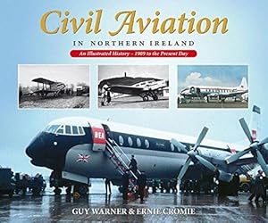 Seller image for Civil Aviation in Northern Ireland: An Illustrated History - 1909 to the Present Day for sale by WeBuyBooks