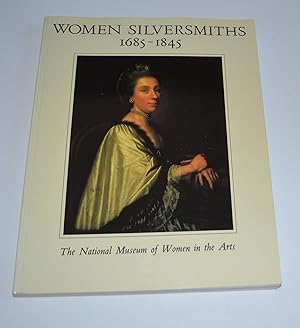 Women Silversmiths, 1685-1845: Works from The Collection of The National Museum of Women in the Arts