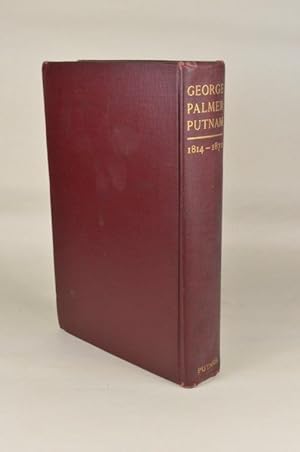 George Palmer Putnam, A Memoir. Together with a Record of the Earlier Years of the Publishing Hou...