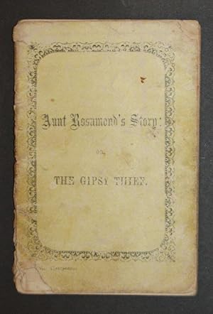 Aunt Rosamond's Story; or, the Gipsy Thief: Addressed to her little God-daughter. By the Author o...