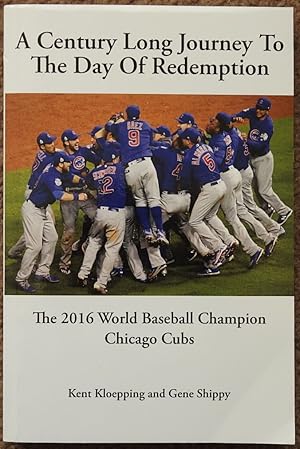 A Century Long Journey to the Day of Redemption : The 2016 World Baseball Champion Chicago Cubs