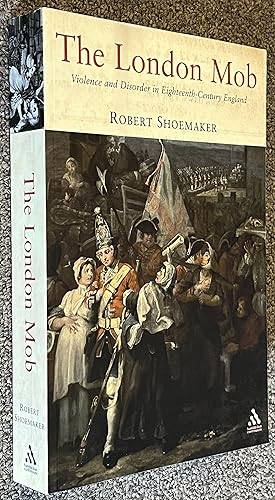Image du vendeur pour The London Mob; Violence and Disorder in Eighteenth Century England mis en vente par DogStar Books