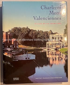 Image du vendeur pour Charleroi, Mons, Valenciennes. Villes de la frontiere mis en vente par Antiquariat Bernhard