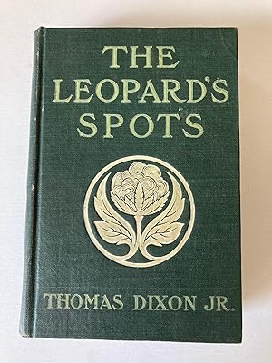 Image du vendeur pour THE LEOPARD'S SPOTS: A ROMANCE OF THE WHITE MAN'S BURDEN 1865-1900 mis en vente par Jim Hodgson Books