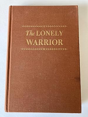 THE LONELY WARRIOR: THE LIFE AND TIMES OF KAMEHAMEHA THE GREAT OF HAWAII (Signed by Author)