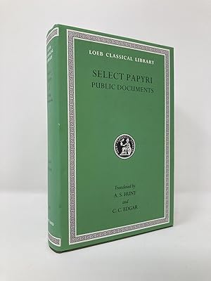 Seller image for Select Papyri, Volume II, Public Documents: Codes and Regulations, Edicts and Orders, Public Announcements, Reports of Meetings, Judicial Business, . and Others (Loeb Classical Library No. 282) for sale by Southampton Books