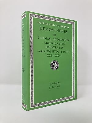 Seller image for Demosthenes: Against Meidias. Against Androtion. Against Aristocrates. Against Timocrates. Against Aristogeiton 1 and 2 (21-26). (Loeb Classical Library No. 299) (Volume III) for sale by Southampton Books