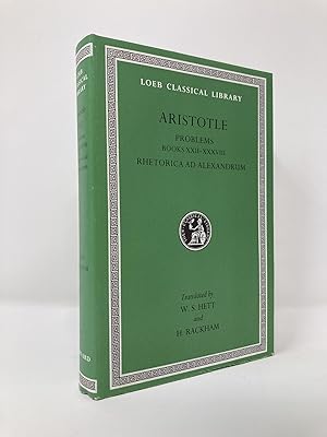 Aristotle: Problems: Books 22-38. Rhetorica ad Alexandrum (Loeb Classical Library No. 317) (Engli...