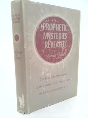 Seller image for Prophetic Mysteries Revealed: The Prophetic Significance of the Parables of Matthew 13 and the Letters of Revelation 2-3 for sale by ThriftBooksVintage