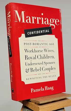 Imagen del vendedor de Marriage Confidential: The Post-Romantic Age of Workhorse Wives, Royal Children, Undersexed Spouses, and Rebel Couples Who Are Rewriting the Rules a la venta por Henniker Book Farm and Gifts