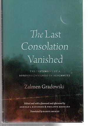 Image du vendeur pour The Last Consolation Vanished: The Testimony of a Sonderkommando in Auschwitz mis en vente par EdmondDantes Bookseller