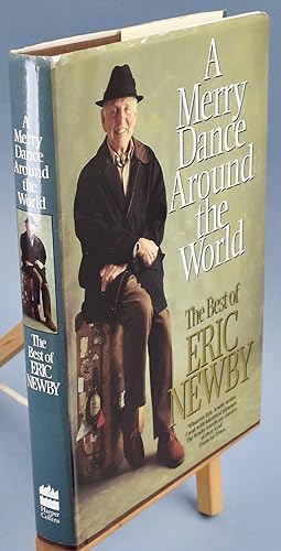 Seller image for A Merry Dance Around the World. The Best of Eric Newby. First Printing for sale by Libris Books