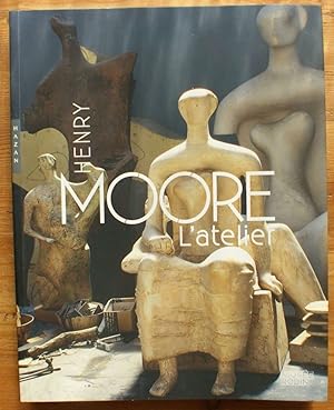 Bild des Verkufers fr Henry Moore - L'atelier zum Verkauf von Aberbroc