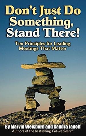 Bild des Verkufers fr Don't Just Do Something, Stand There!: Ten Principles for Leading Meetings That Matter (AGENCY/DISTRIBUTED) zum Verkauf von WeBuyBooks