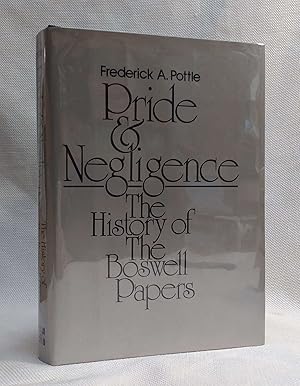 Image du vendeur pour Pride and Negligence: The History of the Boswell Papers (The Yale Editions of the Private Papers of James Boswell, Research Edition) mis en vente par Book House in Dinkytown, IOBA