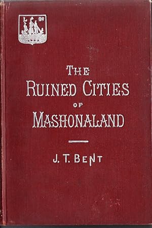 Imagen del vendedor de The Ruined Cities of Mashonaland: being a record of excavation and exploration in 1891 . With a chapter on the orientation and mensuration of the temples by R. M. W. Swan. With plates a la venta por Bob Vinnicombe