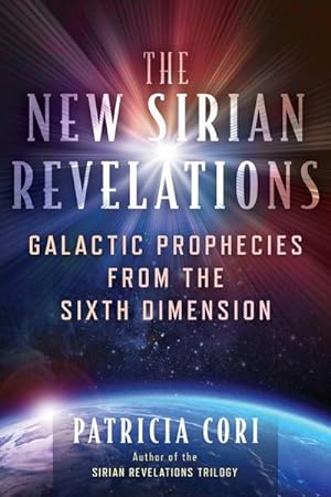 Bild des Verkufers fr The New Sirian Revelations : Galactic Prophecies from the Sixth Dimension zum Verkauf von AHA-BUCH GmbH