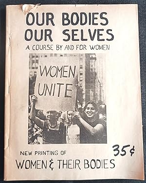 Imagen del vendedor de Our Bodies, Our Selves: A Course By and For Women (New Printing of Women & Their Bodies) a la venta por Gargoyle Books, IOBA