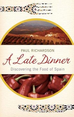 Imagen del vendedor de A Late Dinner: Discovering the Food of Spain a la venta por WeBuyBooks