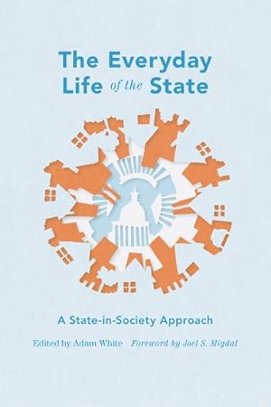 Bild des Verkufers fr Everyday Life of the State : A State-In-Society Approach zum Verkauf von GreatBookPricesUK