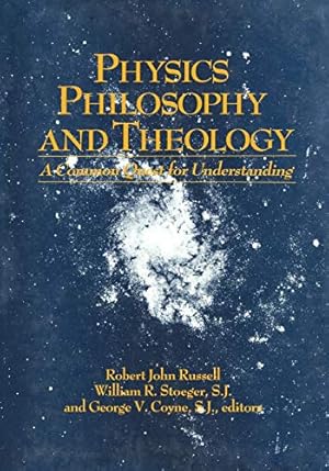 Seller image for Physics, Philosophy, and Theology: A Common Quest for Understanding (From the Vatican Observatory Foundation) for sale by WeBuyBooks