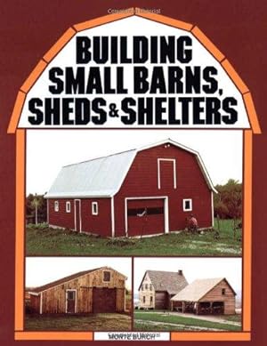 Seller image for Building Small Barns, Sheds & Shelters for sale by WeBuyBooks