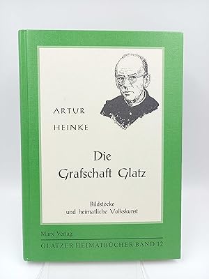 Die Grafschaft Glatz Bildstöcke und heimatliche Volkskunst (Reprint)