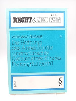 Die Haftung des Arztes für die unerwünschte Geburt eines Kindes («wrongful birth») Eine rechtsver...