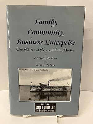 Seller image for Family, Community, Business Enterprise: The Millers of Crescent City, Florida for sale by Chamblin Bookmine