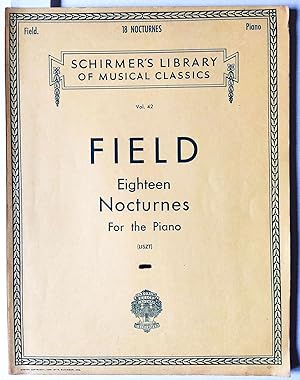 Seller image for Eighteen Nocturnes For The Piano Revised by Franz Liszt. Schirmer. 10375. With an essay by Franz Liszt and A Biographical Sketch of the Autor by Dr. Theodore Baker. for sale by Versandantiquariat Kerstin Daras