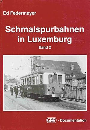 Seller image for Schmalspurbahnen in Luxemburg - Band 2. for sale by Antiquariat Bernhardt