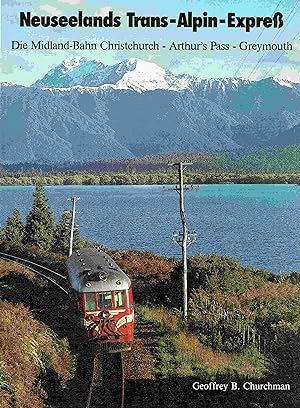 Bild des Verkufers fr Neuseelands Trans-Alpin-Expre: Die Midland-Bahn Christchurch - Arthur s Pass - Greymouth. zum Verkauf von Antiquariat Bernhardt