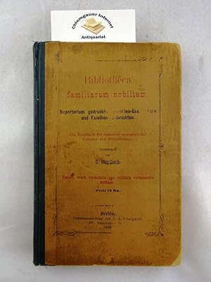 Seller image for Bibliotheca familiarum nobilium. Repertorium gedruckter Familien-Geschichten und Familien-Nachrichten. Ein Handbuch fr Sammler, genealogische Forscher und Bibliothekare. for sale by Chiemgauer Internet Antiquariat GbR