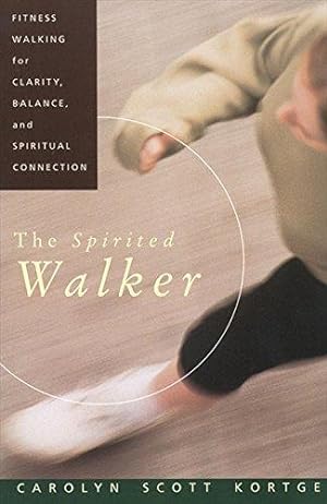 Bild des Verkufers fr Spirited Walker: Fitness Walking for Clarity, Balance, and Spiritual Connection zum Verkauf von WeBuyBooks