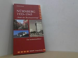 Bild des Verkufers fr Nrnberg 1933 - 1945. "Stadt der Reichsparteitage" Ein Architekturfhrer. zum Verkauf von Antiquariat Uwe Berg
