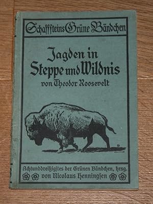 Jagden in Steppe und Wildnis: Erlebnisse eines Naturforschers und Jägers im Ostafrikanischen Wild...