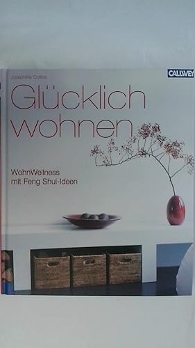 Bild des Verkufers fr GLCKLICH WOHNEN: WOHN-WELLNESS MIT FENG SHUI IDEEN. zum Verkauf von Buchmerlin
