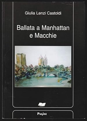 Bild des Verkufers fr Ballata a Manhattan e Macchie. zum Verkauf von Antiquariat Dennis R. Plummer