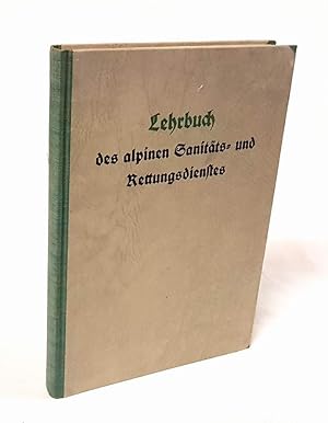 Lehrbuch des alpinen Sanitäts- und Rettungsdienstes. Bearbeitet von Dr. F. Friedrich und Karl Ham...